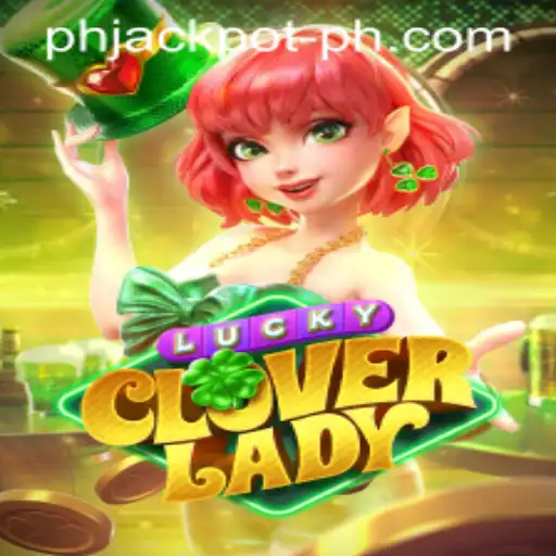 Experience the Thrill with LuckyCloverLady: Your Guide to Winning with phjackpot